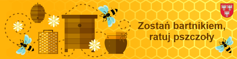 Baner informacyjny akcji "Zostań bartnikiem ratuj pszczoły"